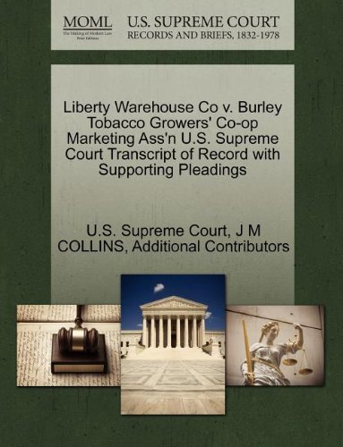 Liberty Warehouse Co V. Burley Tobacco Growers' Co-op Marketing Ass'n U.s. Supreme Court Transcript of Record with Supporting Pleadings - Additional Contributors - Książki - Gale, U.S. Supreme Court Records - 9781270077299 - 26 października 2011