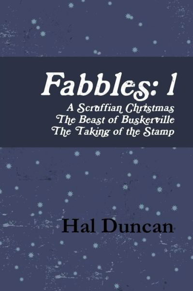 Fabbles: 1 - Hal Duncan - Libros - Lulu.com - 9781291643299 - 26 de noviembre de 2013