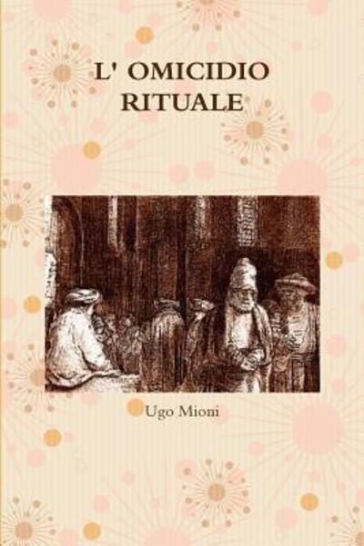 Cover for Ugo Mioni · L' Omicidio Rituale (Paperback Book) (2015)