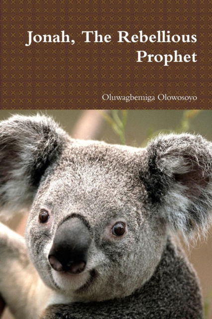 Cover for Oluwagbemiga Olowosoyo · Jonah, the Rebellious Prophet (Pocketbok) (2016)