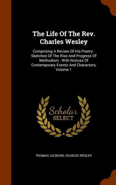 Cover for Thomas Jackson · The Life of the REV. Charles Wesley (Hardcover Book) (2015)