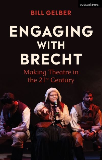 Cover for Bill Gelber · Engaging with Brecht: Making Theatre in the 21st Century (Gebundenes Buch) (2022)