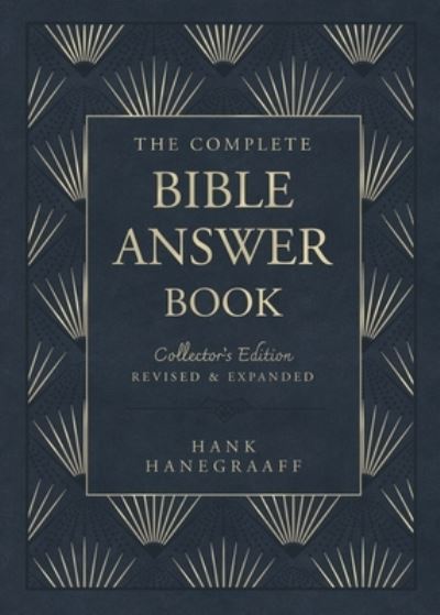 Cover for Hank Hanegraaff · The Complete Bible Answer Book: Collector's Edition: Revised and Expanded - Answer Book Series (Hardcover Book) [Enlarged edition] (2024)