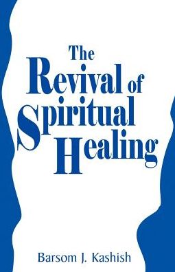 Cover for Barsom J. Kashish · The Revival of Spiritual Healing (Paperback Book) (2002)