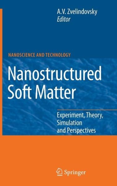 Cover for A V Zvelindovsky · Nanostructured Soft Matter: Experiment, Theory, Simulation and Perspectives - NanoScience and Technology (Innbunden bok) [2007 edition] (2007)