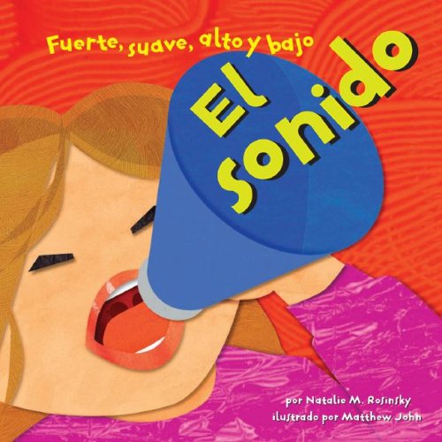 Cover for Natalie M. Rosinsky · El Sonido: Fuerte, Suave, Alto Y Bajo (Ciencia Asombrosa) (Spanish Edition) (Hardcover Book) [Spanish edition] (2007)