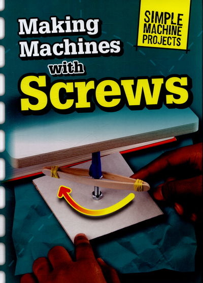 Cover for Chris Oxlade · Making Machines with Screws (Hardcover Book) (2015)