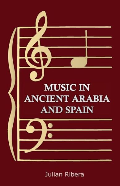 Cover for Julian Ribera · Music in Ancient Arabia and Spain (Paperback Book) [Abridged edition] (2007)