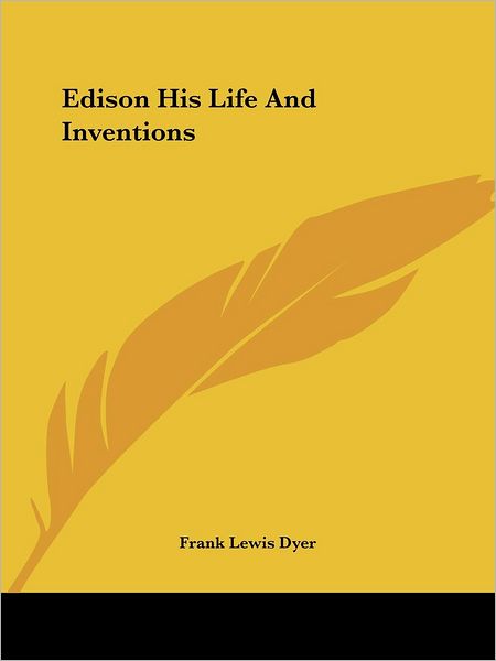 Cover for Frank Lewis Dyer · Edison His Life and Inventions (Paperback Book) (2004)