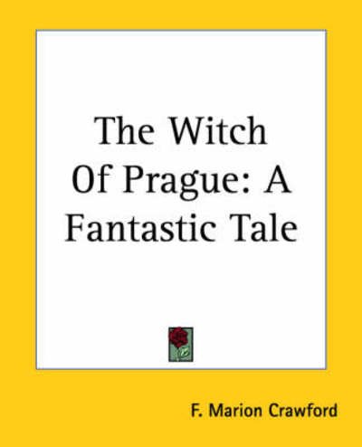 Cover for F. Marion Crawford · The Witch of Prague: a Fantastic Tale (Paperback Book) (2004)