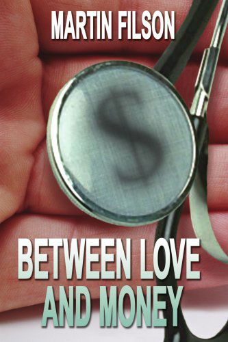 Between Love and Money - John Perry - Books - AuthorHouse - 9781420838299 - March 30, 2007