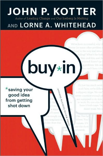 Cover for John P. Kotter · Buy-In: Saving Your Good Idea from Getting Shot Down (Inbunden Bok) (2010)