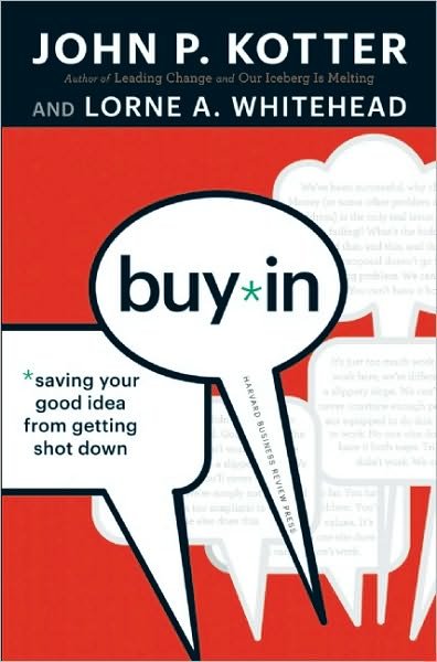 Cover for John P. Kotter · Buy-In: Saving Your Good Idea from Getting Shot Down (Hardcover Book) (2010)