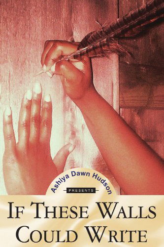 Ashiya Hudson · If These Walls Could Write (Paperback Book) (2006)