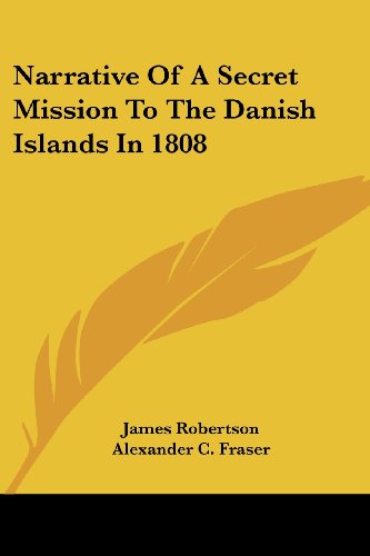 Cover for James Robertson · Narrative of a Secret Mission to the Danish Islands in 1808 (Paperback Book) (2007)