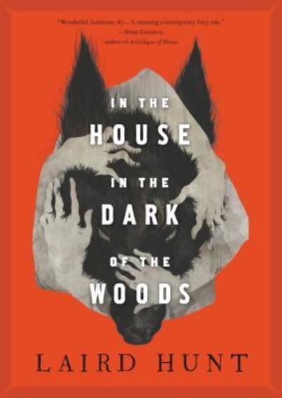 Cover for Laird Hunt · In the House in the Dark of the Woods (Thorndike Press Large Print Core) (Book) (2019)