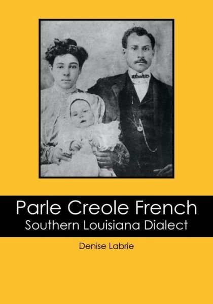 Cover for Denise Labrie · Parle Creole French: Southern Louisiana Dialect (Paperback Bog) (2010)