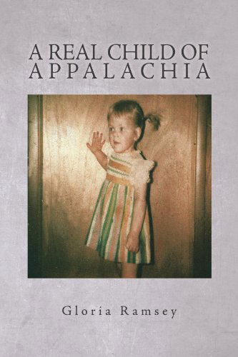 Cover for Gloria Ramsey · A Real Child of Appalachia (Paperback Book) (2009)