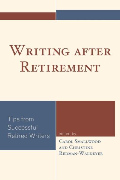 Cover for Carol Smallwood · Writing after Retirement: Tips from Successful Retired Writers (Gebundenes Buch) (2014)