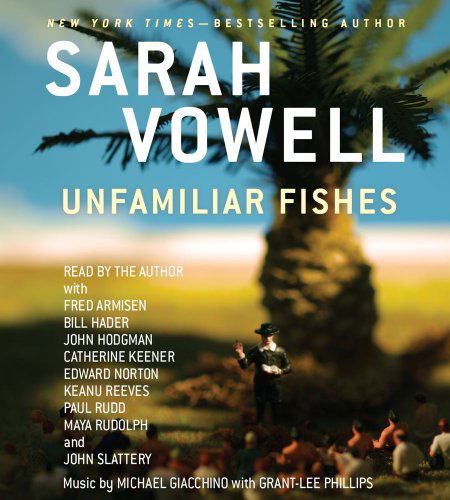 Cover for Sarah Vowell · Unfamiliar Fishes (Audiobook (CD)) [Unabridged edition] (2011)