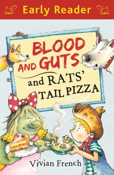Cover for Vivian French · Early Reader: Blood and Guts and Rats' Tail Pizza - Early Reader (Paperback Book) (2013)