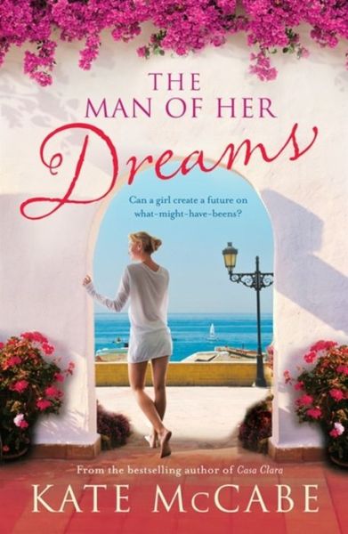 The Man of Her Dreams: Can she build a future on what-might-have-beens? - Kate McCabe - Książki - Hachette Books Ireland - 9781444726299 - 1 maja 2013