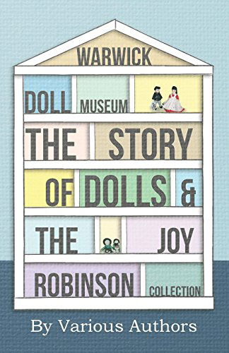 Cover for Warwick Doll Museum - the Story of Dolls and the Joy Robinson Collection (Paperback Book) (2010)