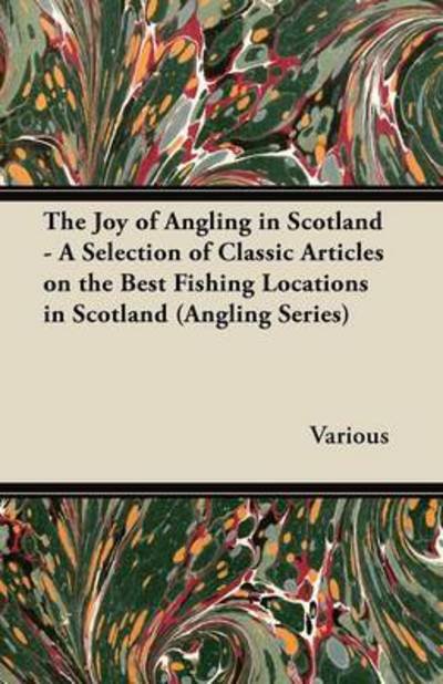 Cover for The Joy of Angling in Scotland - a Selection of Classic Articles on the Best Fishing Locations in Scotland (Angling Series) (Paperback Book) (2012)