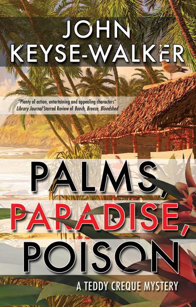Cover for John Keyse-Walker · Palms, Paradise, Poison - A Teddy Creque Mystery (Paperback Book) [Main edition] (2022)