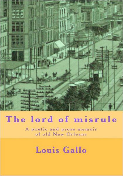 Cover for Louis Gallo · The Lord of Misrule: a Poetic and Prose Memoir of Old New Orleans (Pocketbok) (2010)