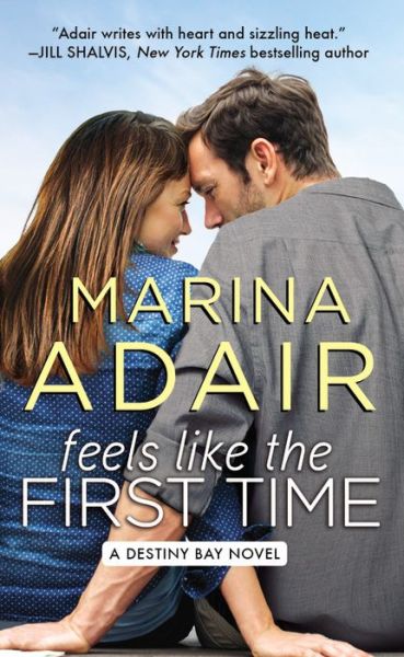 Feels Like the First Time - Destiny Bay - Marina Adair - Books - Little, Brown & Company - 9781455562299 - April 27, 2017