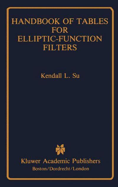 Handbook of Tables for Elliptic-Function Filters - K.L. Su - Bøger - Springer-Verlag New York Inc. - 9781461288299 - 4. februar 2012