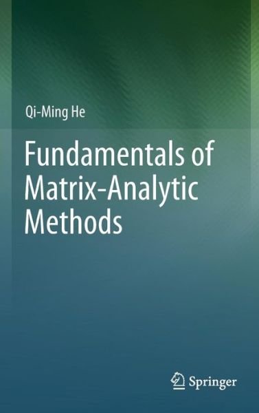 Cover for Qi-Ming He · Fundamentals of  Matrix-Analytic Methods (Hardcover bog) [2014 edition] (2013)