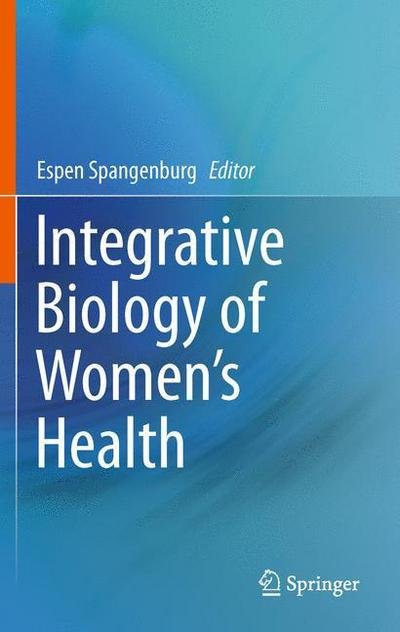 Cover for Espen Spangenburg · Integrative Biology of Women's Health (Gebundenes Buch) [2013 edition] (2013)