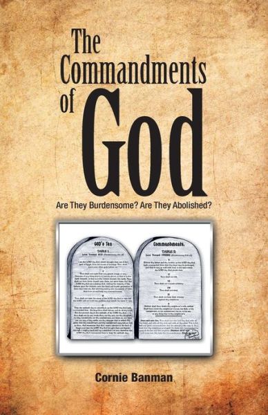 Cover for Cornie Banman · The Commandments of God: Are They Burdensome? Are They Abolished? (Paperback Book) (2011)