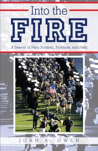 Cover for John B. Owen · Into the Fire: a Season of Navy Football, Fortitude, and Faith (Pocketbok) (2013)