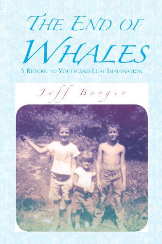 Cover for Jeff Berger · The End of Whales: a Return to Youth and Lost Imagination (Paperback Book) (2011)