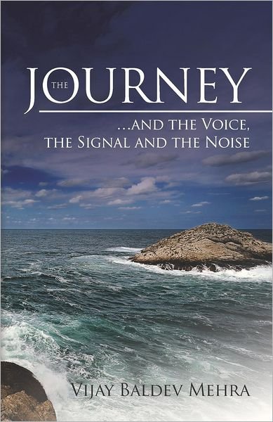 Cover for Vijay Baldev Mehra · The Journey...and the Voice, the Signal and the Noise (Paperback Book) (2012)