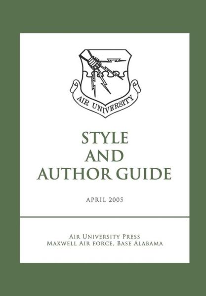 Air University Style and Author Guide - Air University Press - Books - Createspace - 9781477540299 - May 25, 2012