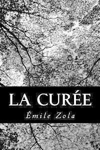La Curee - Emile Zola - Boeken - Createspace - 9781478259299 - 18 juli 2012