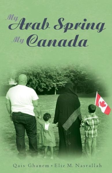 Cover for Qais Ghanem · My Arab Spring My Canada (Taschenbuch) (2012)