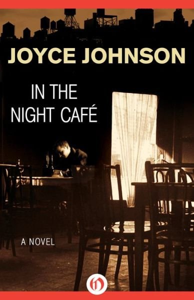 Cover for Joyce Johnson · In the Night Cafe: A Novel (Pocketbok) (2014)