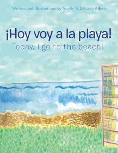 Cover for Anelly a Schwab Alfaro · !Hoy Voy a La Playa!: Today I Go to the Beach! (Paperback Book) (2018)