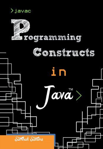 Cover for Sarthak Saxena · Programming Constructs in Java (Hardcover Book) (2013)
