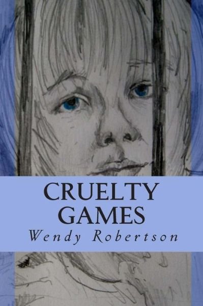 Cover for Wendy Robertson · Cruelty Games: the Story of a Lost Boy (Paperback Bog) (2013)