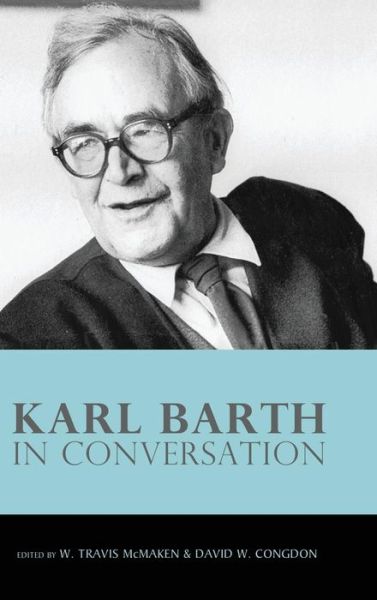 Cover for W Travis Mcmaken · Karl Barth in Conversation (Hardcover Book) (2014)