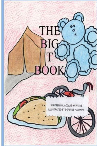 Cover for Jacquie Lynne Hawkins · The Big T Book: Part of the Big A-b-c Book Series; a Preschool Picture Book in Rhyme Containing Words That Begin with or Have the Lett (Paperback Book) (2014)