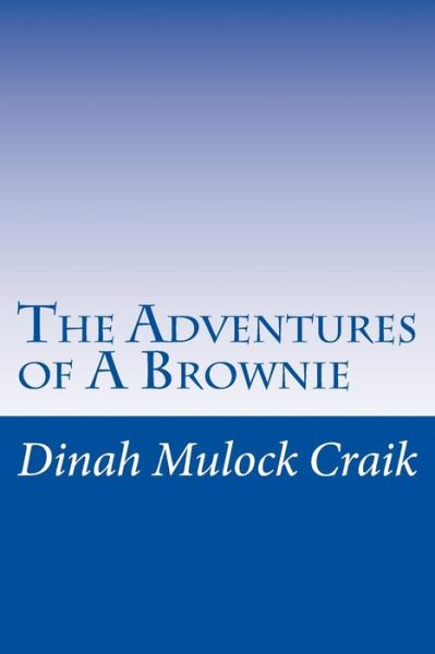 Cover for Dinah Maria Mulock Craik · The Adventures of a Brownie (Paperback Book) (2014)