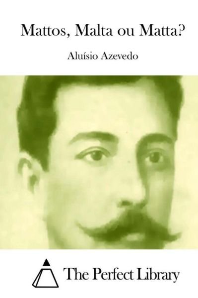 Cover for Aluisio Azevedo · Mattos, Malta Ou Matta? (Pocketbok) (2015)