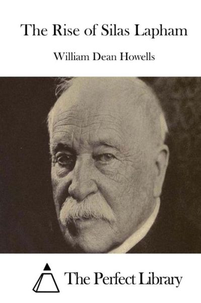 The Rise of Silas Lapham - William Dean Howells - Books - Createspace - 9781514269299 - June 7, 2015